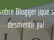 mitos sobre Blogger ¡que deben desmentir