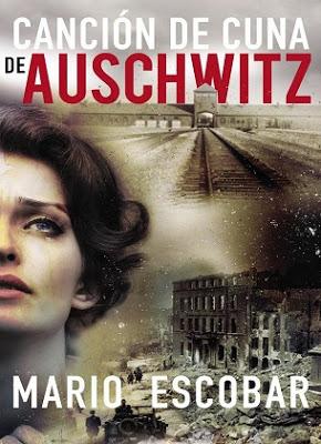 Reseña #113: CANCIÓN DE CUNA DE AUSCHWITZ de Mario Escobar