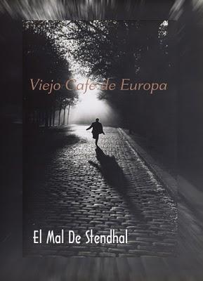 VIEJO CAFE DE EUROPA: EL MAL DE STENHDAL 2010