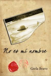 Grela  Bravo nos presenta, no sin esfuerzo, su ópera prima: No es mi Nombre