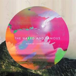 The Naked and Famous – Passive Me, Aggressive You