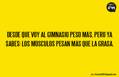 desde que voy al gimnasio peso mas, los musculos pesan mas