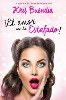 Resultado de imagen para El amor me ha estafado – Kris  Buendía