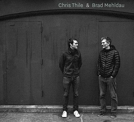 Chris Thile & Brad Mehldau Chris Thile & Brad Mehldau