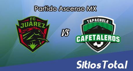 FC Juarez vs Cafetaleros de Tapachula en Vivo – Online, Por TV, Radio en Linea, MxM – Clausura 2017 – Ascenso MX