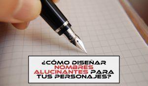  ¿Cómo diseñar nombres alucinantes para tus personajes?