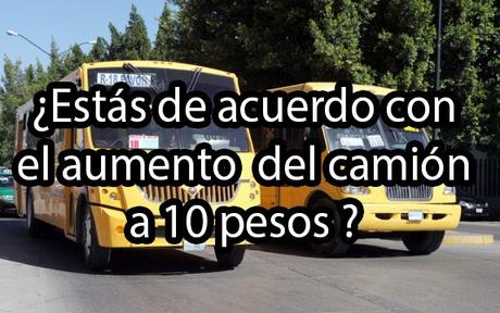Encuesta :¿Estás de con que la tarifa del camión sea de 10 pesos?