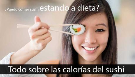 Calorías del sushi ¿Puedo comerlo estando a dieta? ¿puedo comer sushi estando a dieta?