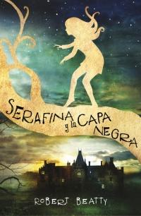 megustaleer - Serafina y la capa negra - Robert Beatty
