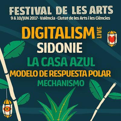 Festival de les Arts 2017: Digitalism, Sidonie, La Casa Azul, Modelo de Respuesta Polar, Mechanismo...