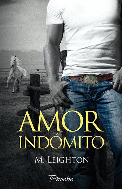 Amor Indómito - The Wild Ones, #1 - M. Leighton