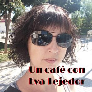 Un café con Eva Tejedor