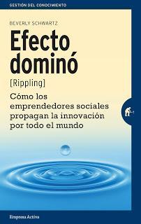 Efecto dominó (Rippling) Cómo los emprendedores sociales propagan la innovación por todo el mundo