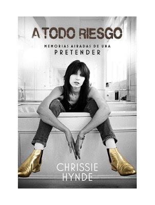 A todo riesgo Memorias airadas de una pretender por Chryssie Hynde (2015) es esas memorias que está ahí, pero sin chicha ni limona...