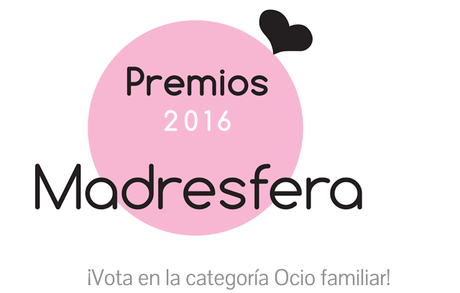 Mejor Blog de Ocio en familia 2016 de los premios Madresfera ¿Me ayudas a conseguirlo? Mejor Blog de Ocio en familia 2016 de los premios Madresfera ¿Me ayudas a conseguirlo?