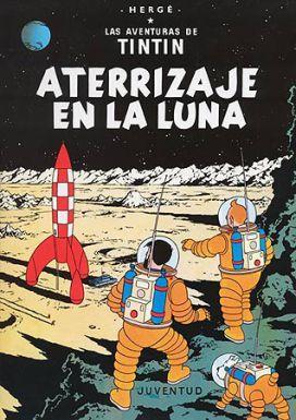 En 1954 se publicaba el cómic Las aventuras de Tintín: Aterrizaje en la luna, del escritor belga G. Hergé. Fuente: Editorial Juventud