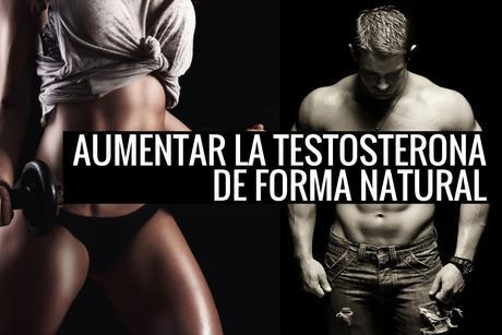 Aumentar la testosterona de forma natural
