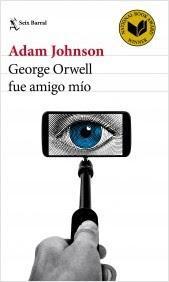 Editorial Planeta - Novedades 2017 George Orwell fue amigo mío