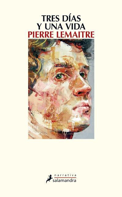 'Tres días y una vida' de Pierre Lemaitre Tres días y una vida - Salamandra