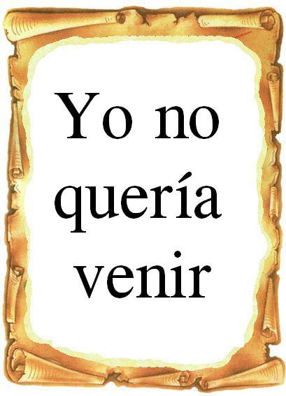 Yo no quería venir...