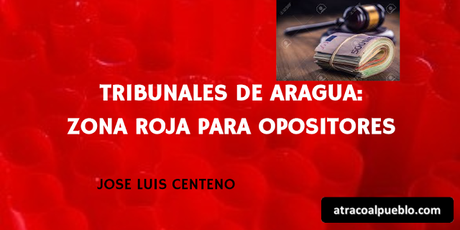 TRIBUNALES DE ARAGUA:   ZONA ROJA PARA OPOSITORES