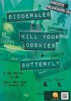 Concierto de Sidderales, Kill yout cookies y Butterfly en Sala Matisse