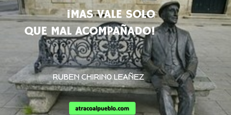 ¡MÁS VALE SOLO, QUE MAL ACOMPAÑADO!