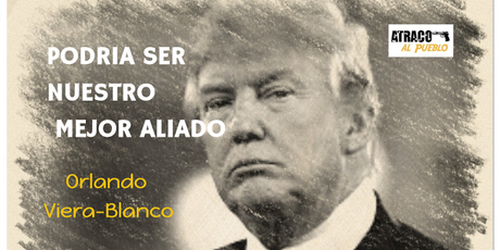 TRUMP PODRÍA SER NUESTRO MEJOR ALIADO