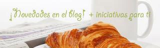 ¡Novedades en el blog!  + iniciativas para ti