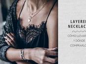 Layered Necklaces: Cómo llevarlos dónde comprarlos