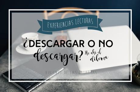 Experiencias lectoras: ¿Descargar o no descargar? He ahí el dilema (pirata)