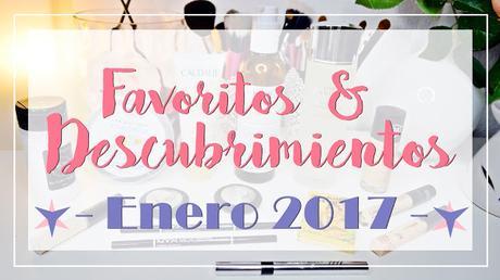 Favoritos y Descubrimientos Enero 2017: Maquillaje y Cosmética