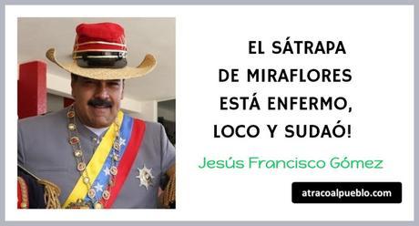¡EL SÁTRAPA DE MIRAFLORES ESTÁ ENFERMO, LOCO Y SUDÁO! ATRACOALPUEBLO.COM