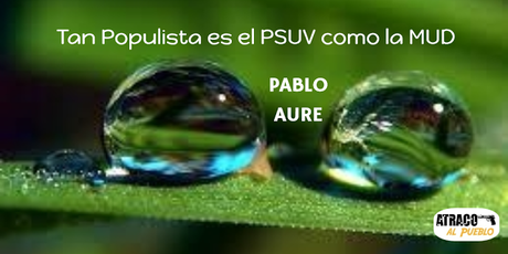 TAN POPULISTA ES EL PSUV COMO LA MUD