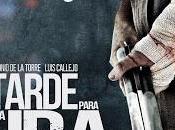 Tarde para (2016), raúl arévalo. furia hombre paciente.