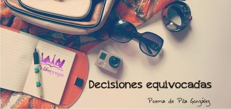 Decisiones equivocadas (Poema)