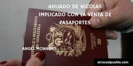 AHIJADO DE NICOLAS IMPLICADO PRESUNTAMENTE EN CASO DE VENTA DE PASAPORTES