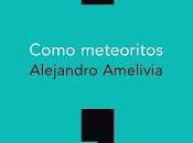 Como meteoritos alejandro amelivia