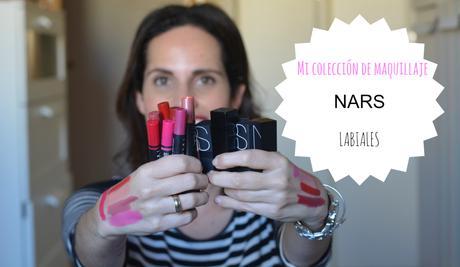 VÍDEO: MI COLECCIÓN DE MAQUILLAJE NARS LABIALES