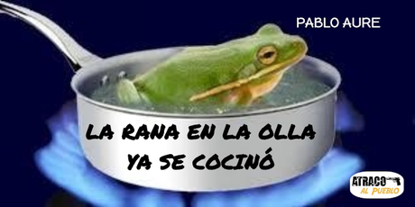 LA RANA EN LA OLLA YA SE COCINÓ