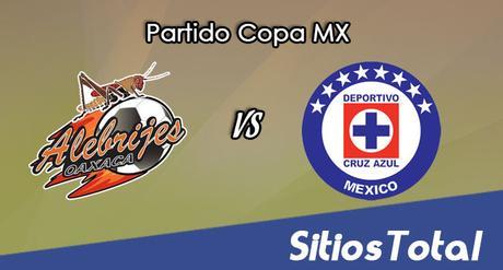Alebrijes de Oaxaca vs Cruz Azul en Vivo – Online, Por TV, Radio en Linea, MxM – Clausura 2017 – Copa MX