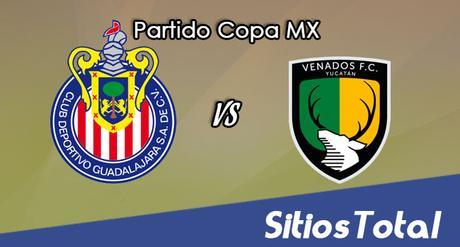 Chivas vs Venados FC en Vivo – Online, Por TV, Radio en Linea, MxM – Clausura 2017 – Copa MX Chivas vs Venados FC en Vivo – Online, Por TV, Radio en Linea, MxM – Clausura 2017 – Copa MX