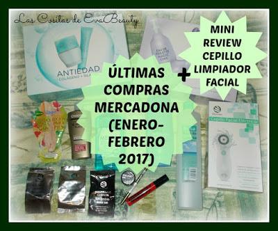 Últimas compras Mercadona(Enero-Febrero 2017) + Mini Review Cepillo Limpiador facial