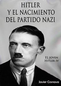 Hitler y el nacimiento del partido nazi 1919-1939 (El joven Hitler IV)