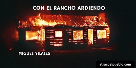 CON EL RANCHO ARDIENDO CON EL RANCHO ARDIENDO