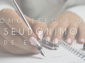 Cómo elegir seudónimo escritor