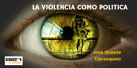 LA VIOLENCIA COMO POLÍTICA