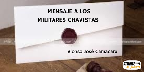 MENSAJE A LOS MILITARES CHAVISTAS