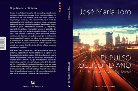 EL PULSO DEL COTIDIANO. Ser - Hacerse - Vivir - Realizarse.Nueva publicación de JOSÉ MARÍA TORO