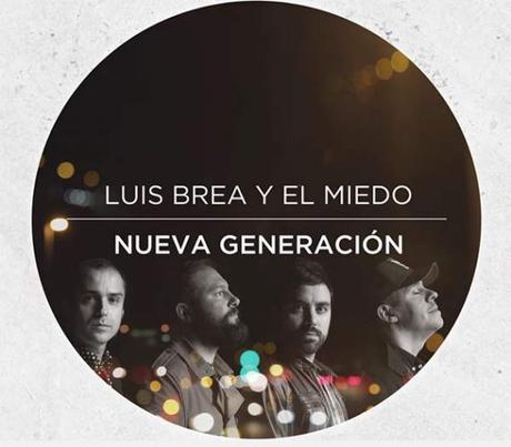 Nueva generación de Luis Brea y El Miedo